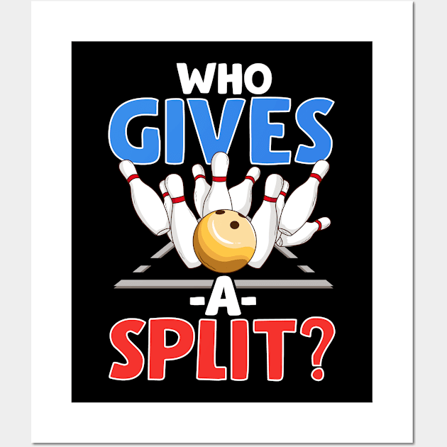 Cute & Funny Who Gives A Split Pun Bowler Wall Art by theperfectpresents